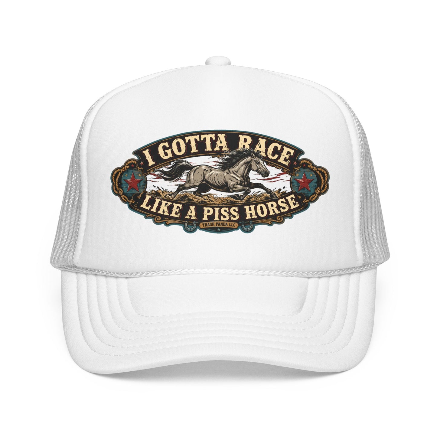 Race Like A Piss Horse Foam Trucker Hat (Printed)