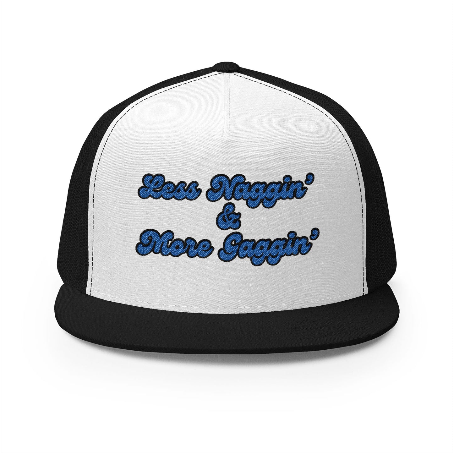 Less Naggin' & More Gaggin' Panel Trucker Cap (Embroidery)