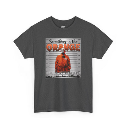 Trump Something In The Orange Unisex Heavy Cotton Tee