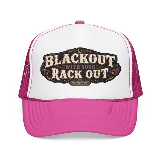Blackout W/ Your Rack Out Foam Trucker Hat (Printed)