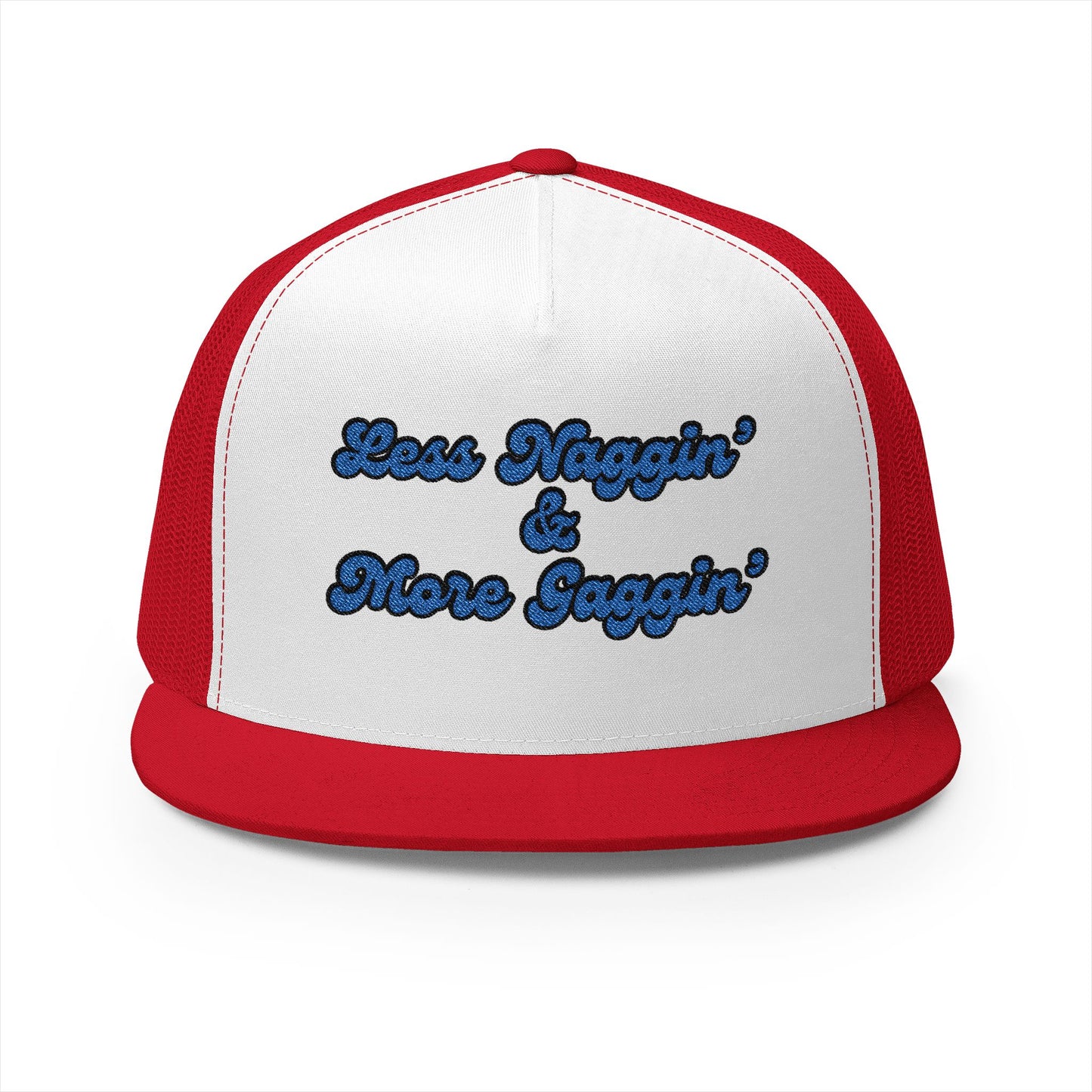 Less Naggin' & More Gaggin' Panel Trucker Cap (Embroidery)