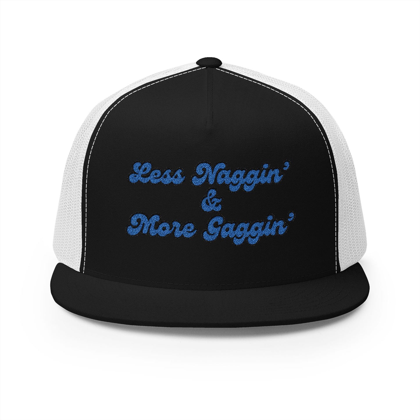 Less Naggin' & More Gaggin' Panel Trucker Cap (Embroidery)