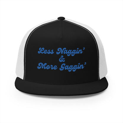 Less Naggin' & More Gaggin' Panel Trucker Cap (Embroidery)