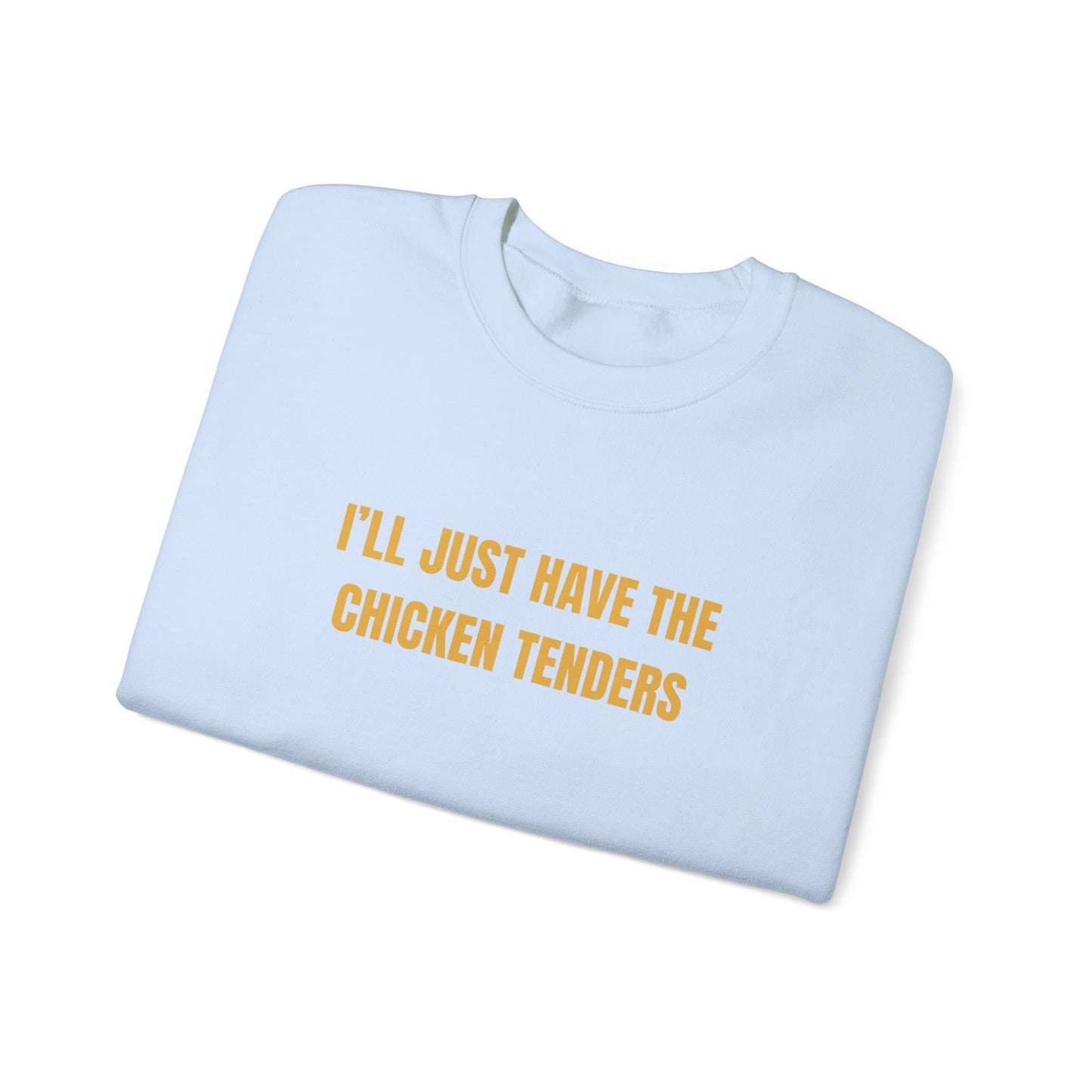 Ill Just Have The Chicken Tenders Sweatshirt Unisex Heavy Blend™ Crewneck Sweatshirt