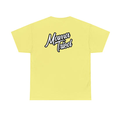 Mama Tried Unisex Heavy Cotton Tee