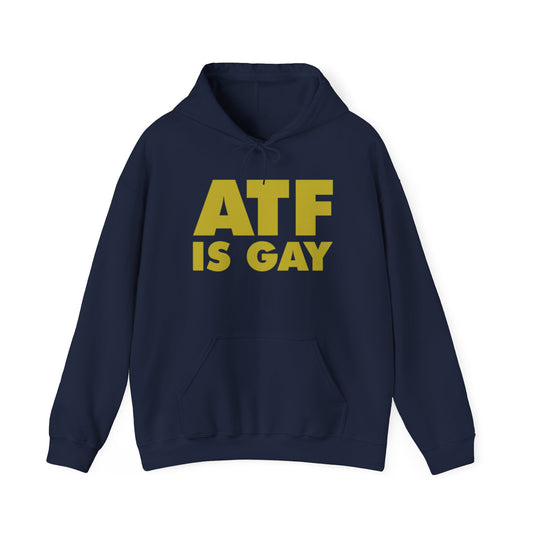 ATF Is Gay Unisex Hooded Sweatshirt