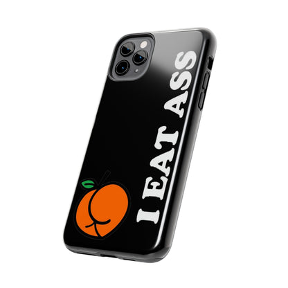 I Eat A** Tough iPhone Cases