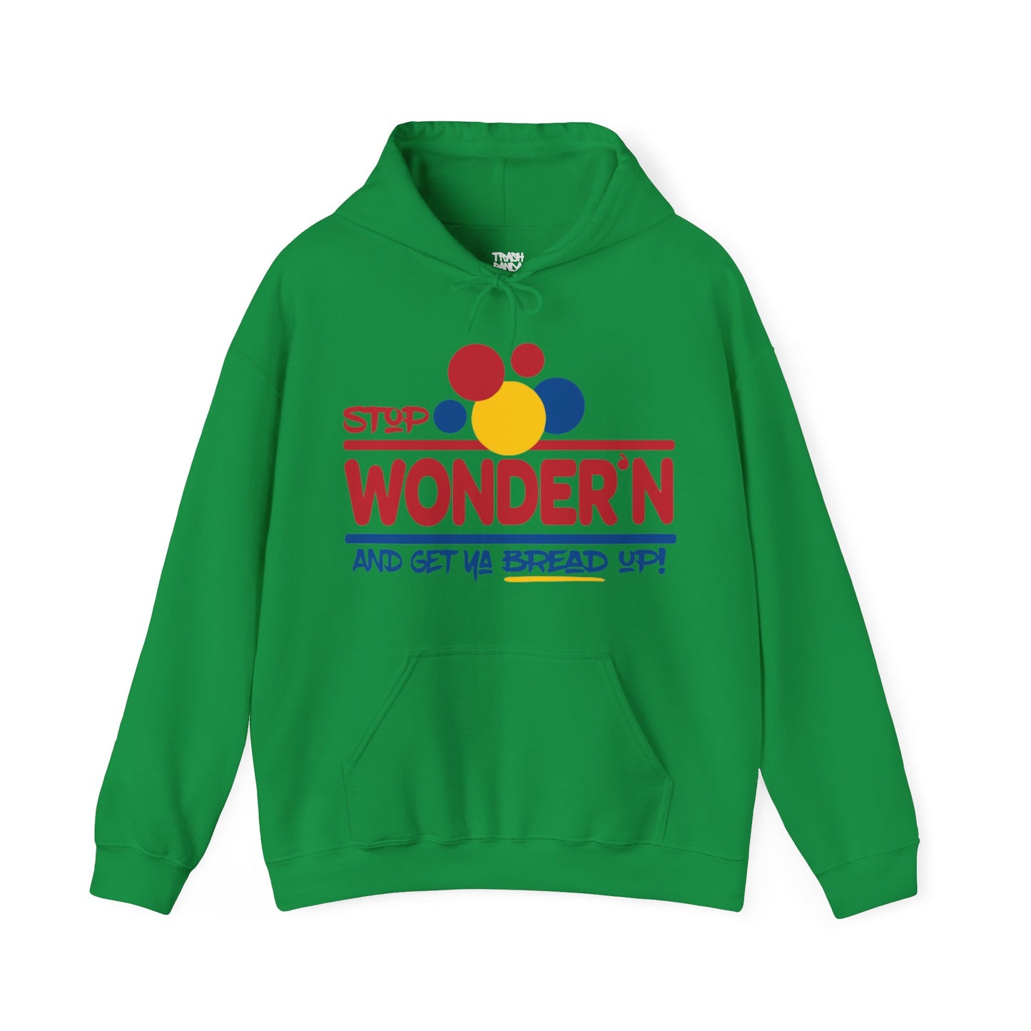 Stop Wonder'n And Get Ya Bread Up Unisex Heavy Blend™ Hooded Sweatshirt