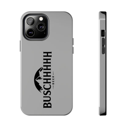 Buschhhhh Tough iPhone Cases