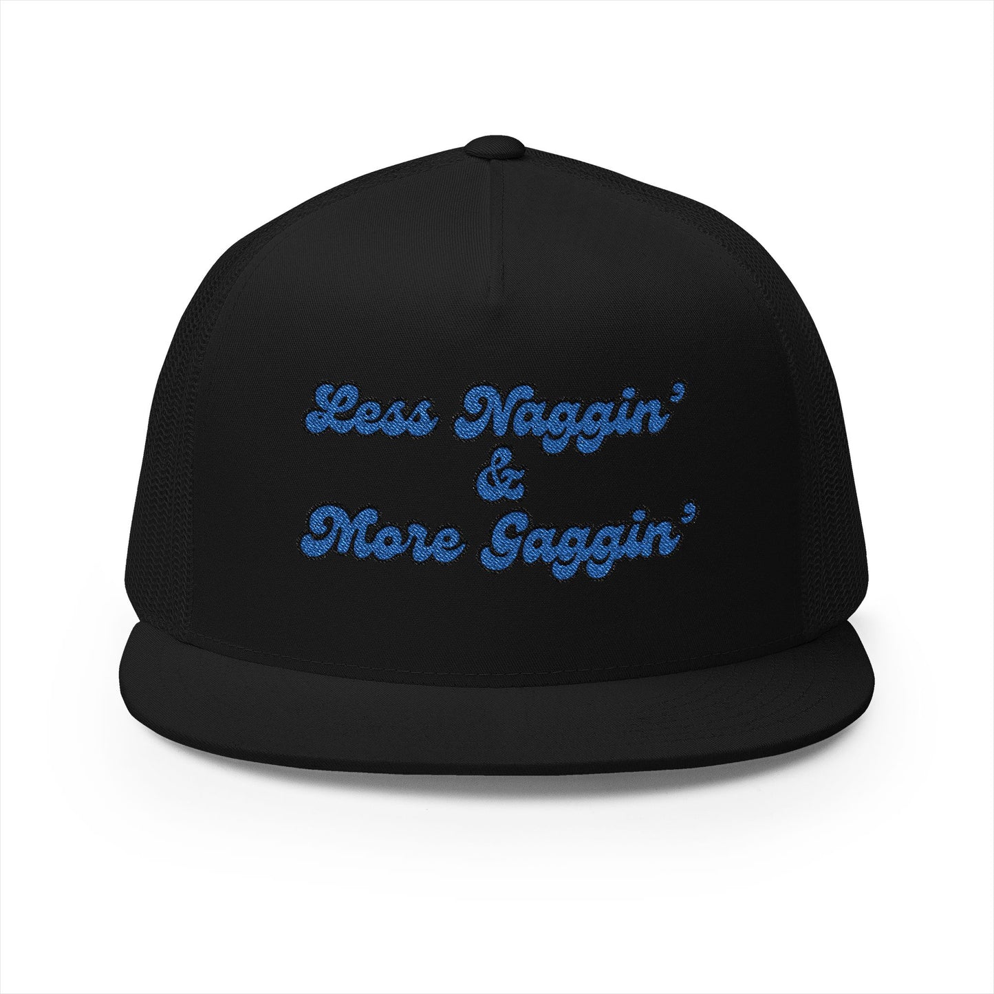 Less Naggin' & More Gaggin' Panel Trucker Cap (Embroidery)
