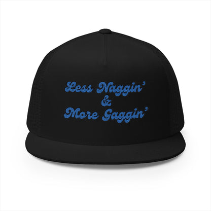 Less Naggin' & More Gaggin' Panel Trucker Cap (Embroidery)