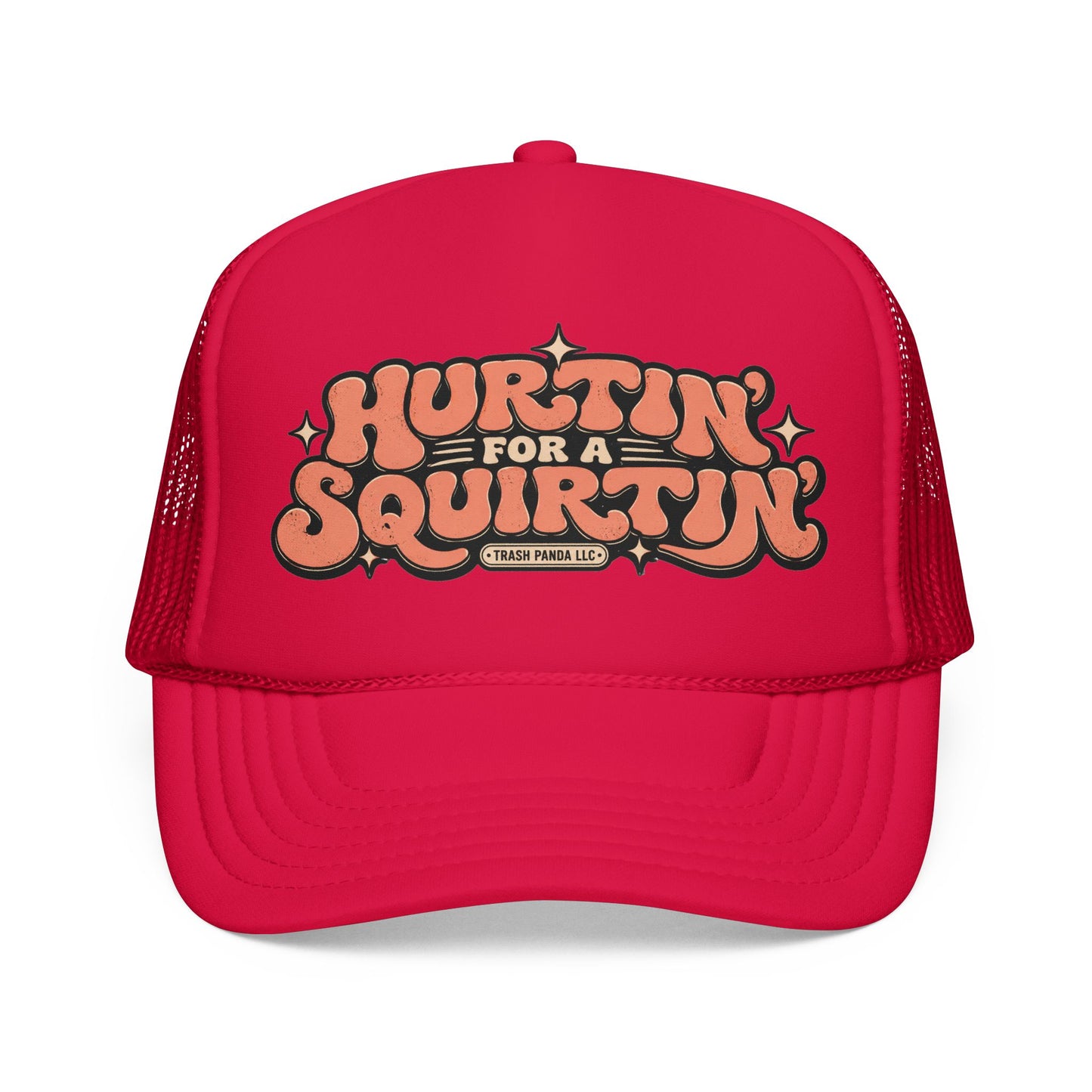 Hurtin' For A Squirtin' Foam Trucker Hat (Printed)