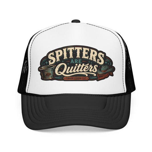 Spitters Are Quitters Foam Trucker Hat (Printed)
