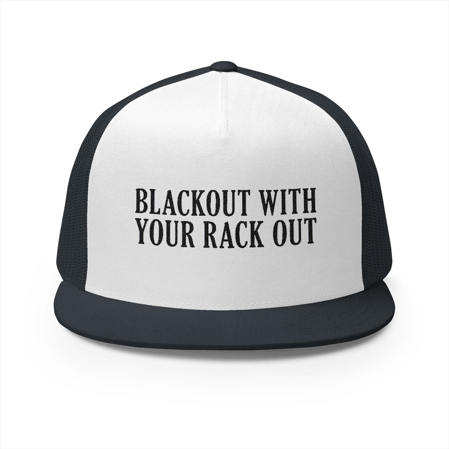 Black Out With Your Rack Out 5 Panel Trucker Cap (Embroidery)