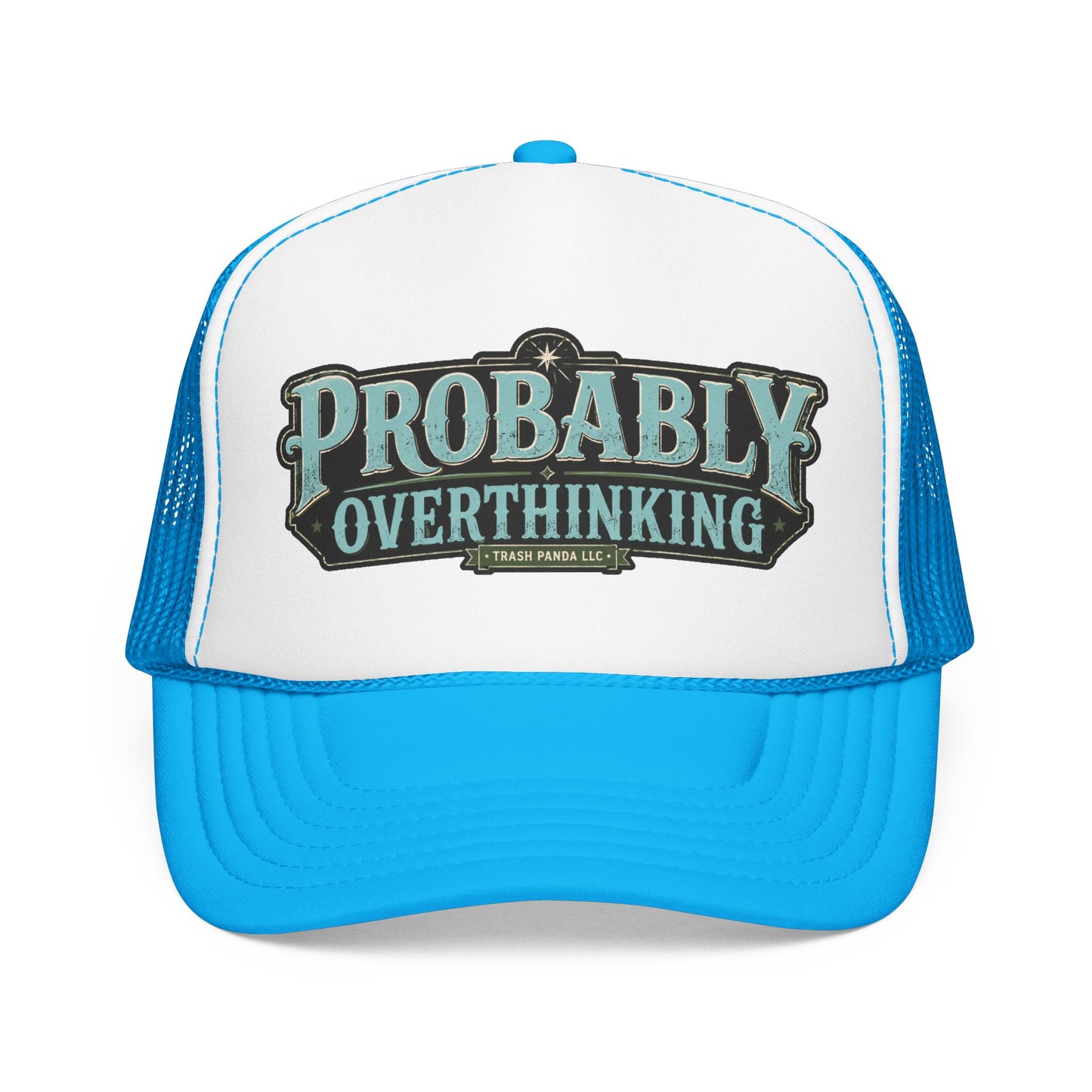 Probably Overthinking Foam Trucker Hat (Printed)