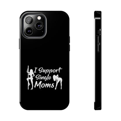 I Support Single Moms Tough iPhone Cases