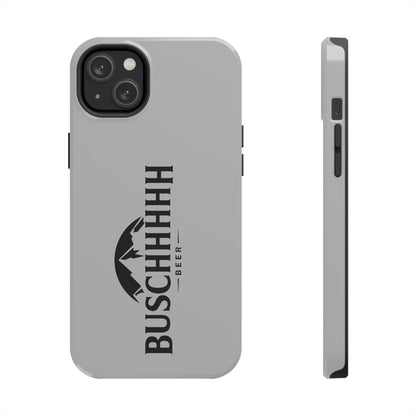 Buschhhhh Tough iPhone Cases