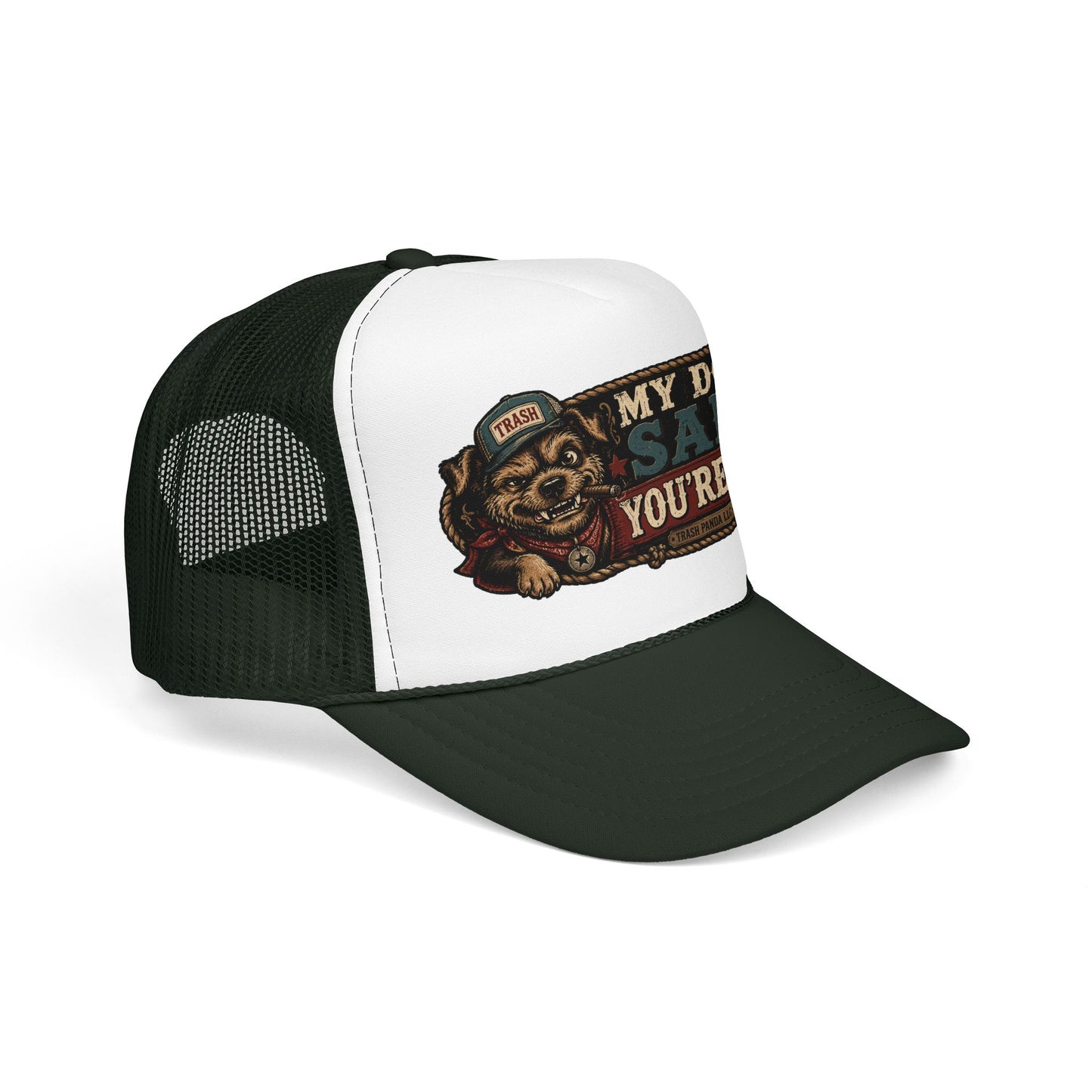 My Dog Said You're A H*e Foam Trucker Hat (Printed)