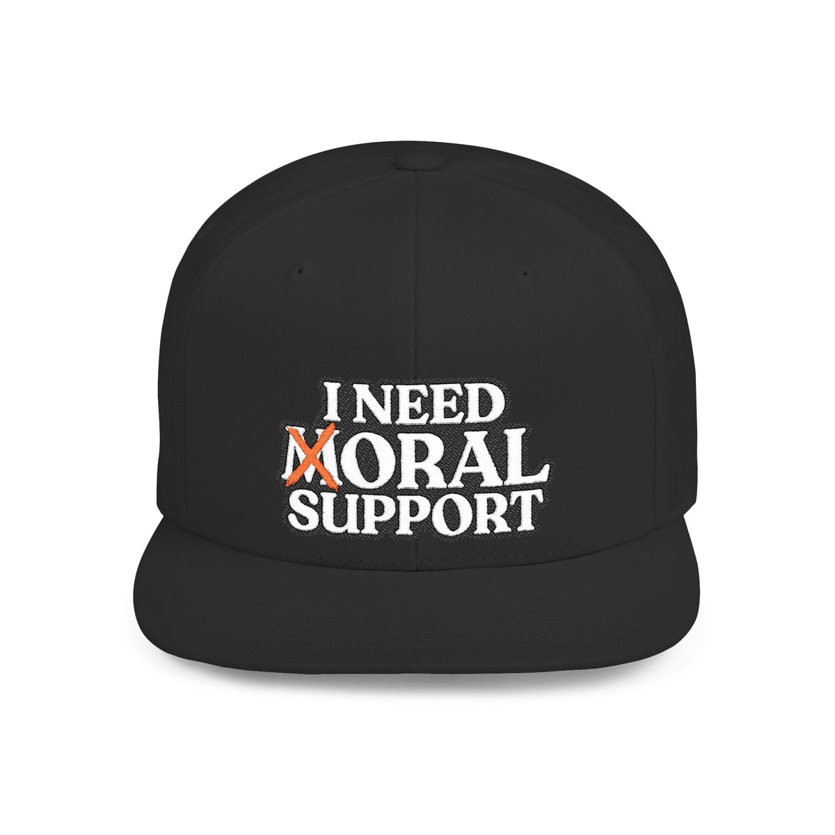 I Need Moral Support Flat Bill Snapback (Embroidery)