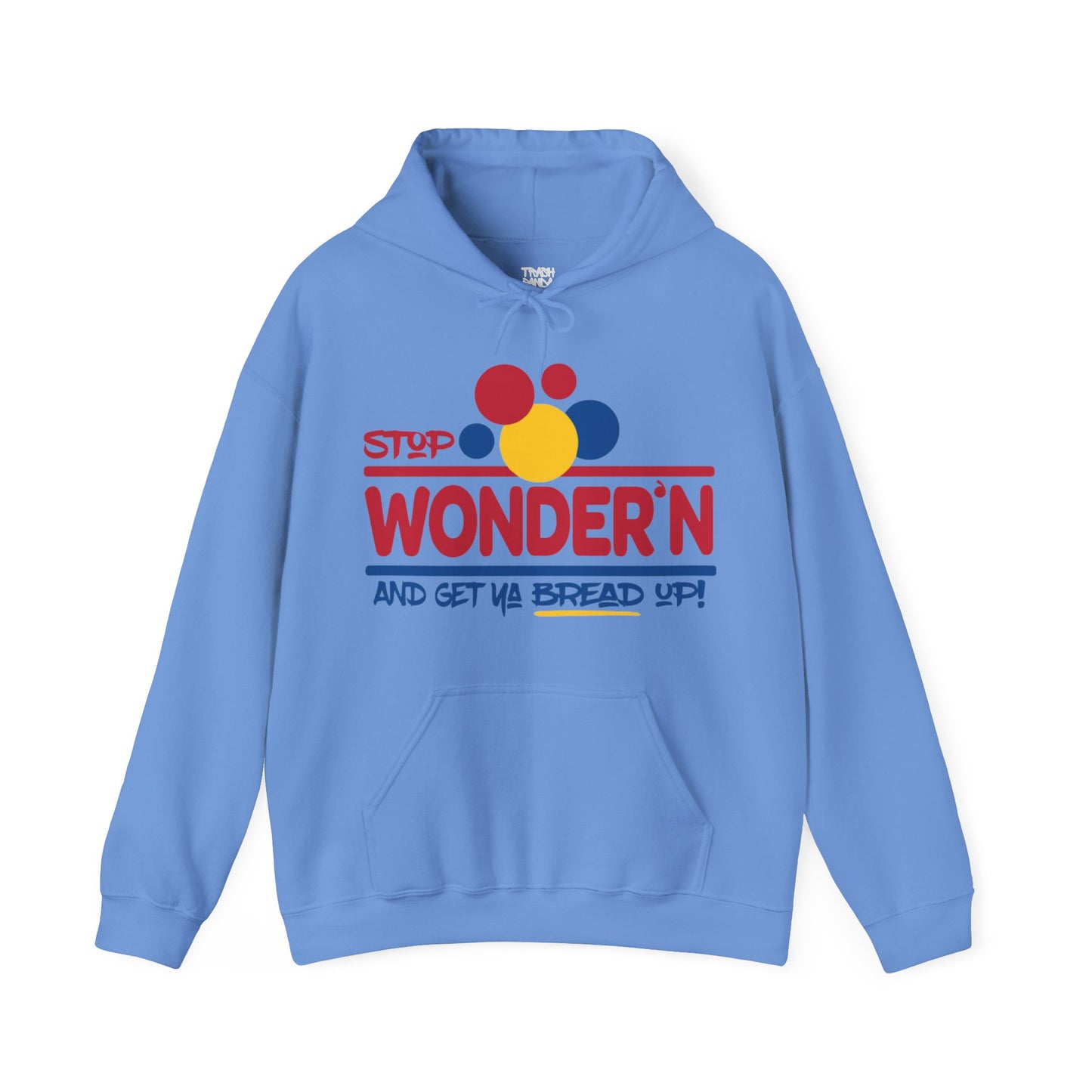 Stop Wonder'n And Get Ya Bread Up Unisex Heavy Blend™ Hooded Sweatshirt