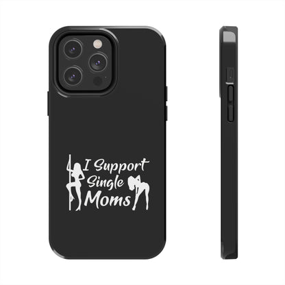 I Support Single Moms Tough iPhone Cases