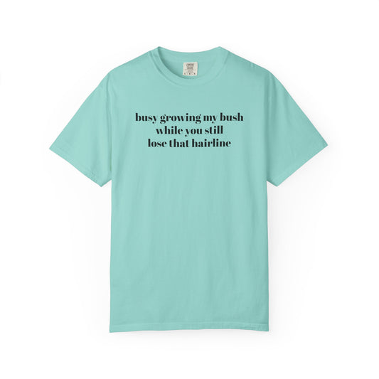 Growing My Bush T-shirt