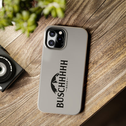 Buschhhhh Tough iPhone Cases