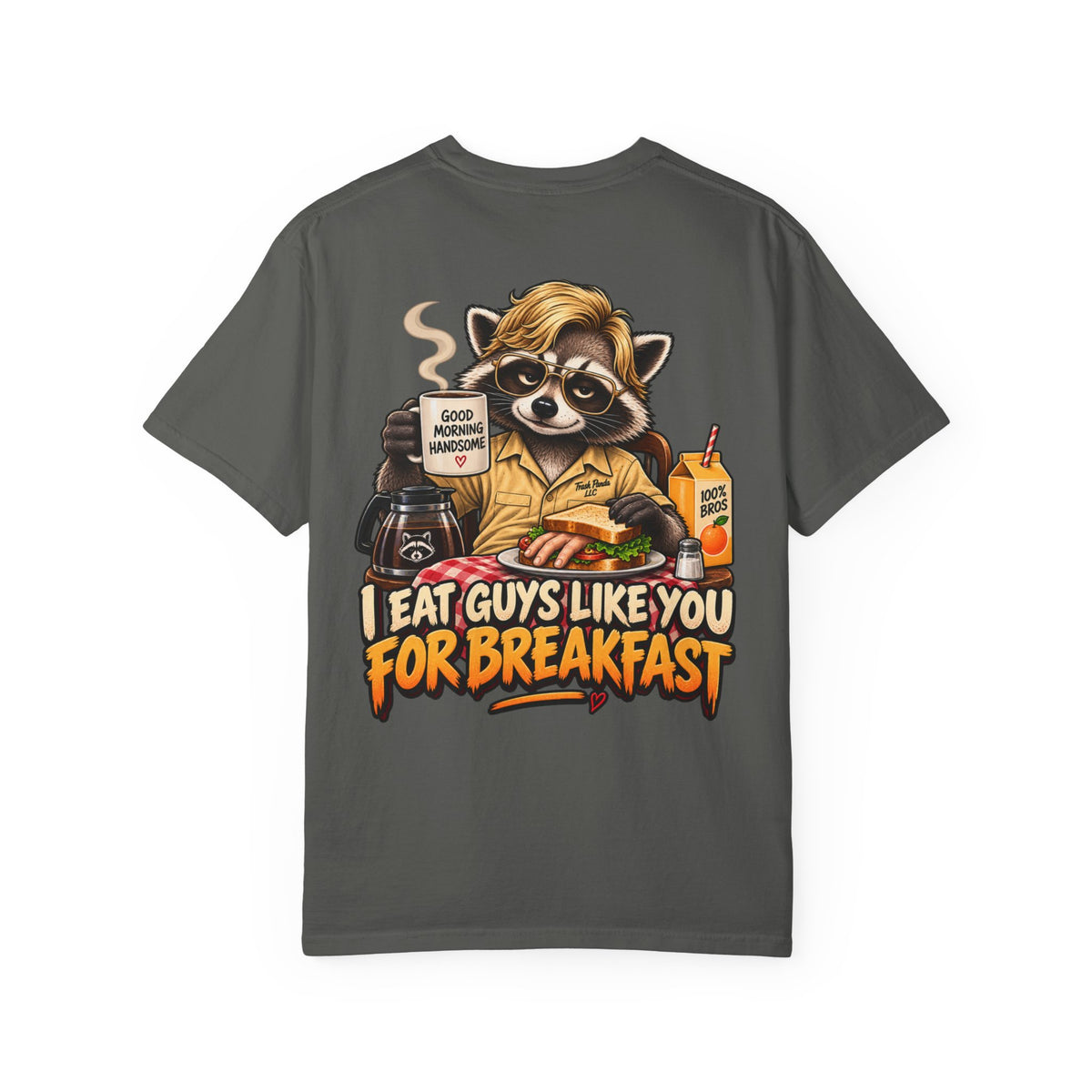I Eat Guys Like You For Breakfast Comfort Colors T-shirt