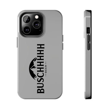 Buschhhhh Tough iPhone Cases