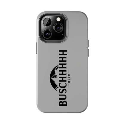 Buschhhhh Tough iPhone Cases