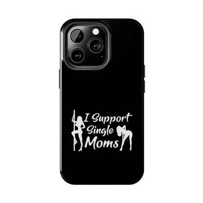 I Support Single Moms Tough iPhone Cases