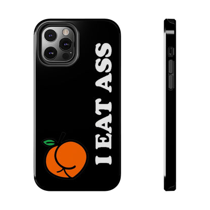 I Eat A** Tough iPhone Cases