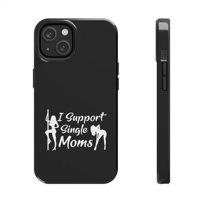 I Support Single Moms Tough iPhone Cases