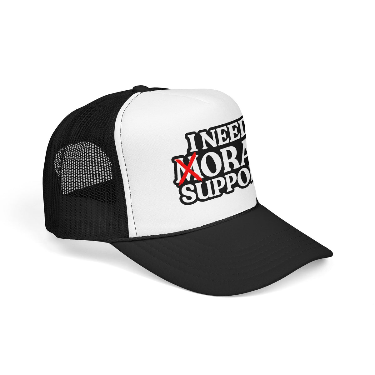 I Need Moral Support Foam Trucker Hat (Printed)