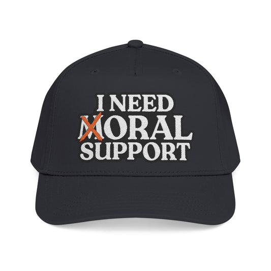 I Need Moral Support Mid Profile Hat (Embroidery)