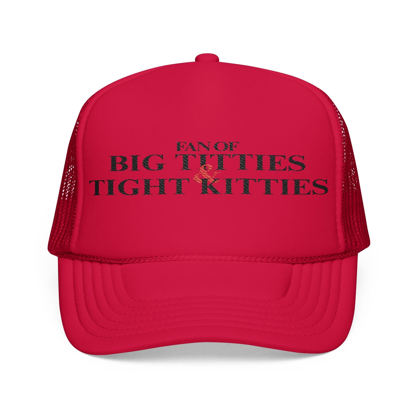Big Ts & Tight Ks Foam Trucker Hat (Embroidery)