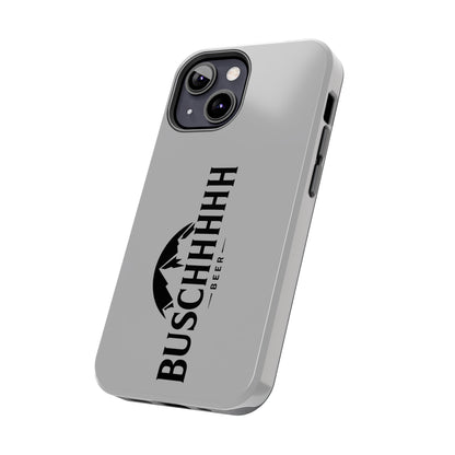 Buschhhhh Tough iPhone Cases