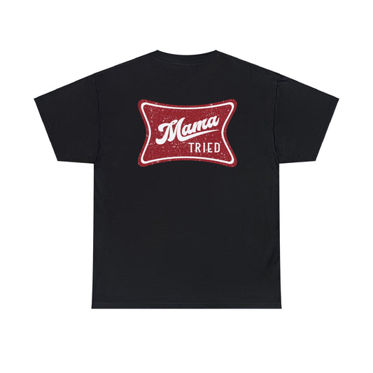 Mama Tried Miller Unisex Heavy Cotton Tee