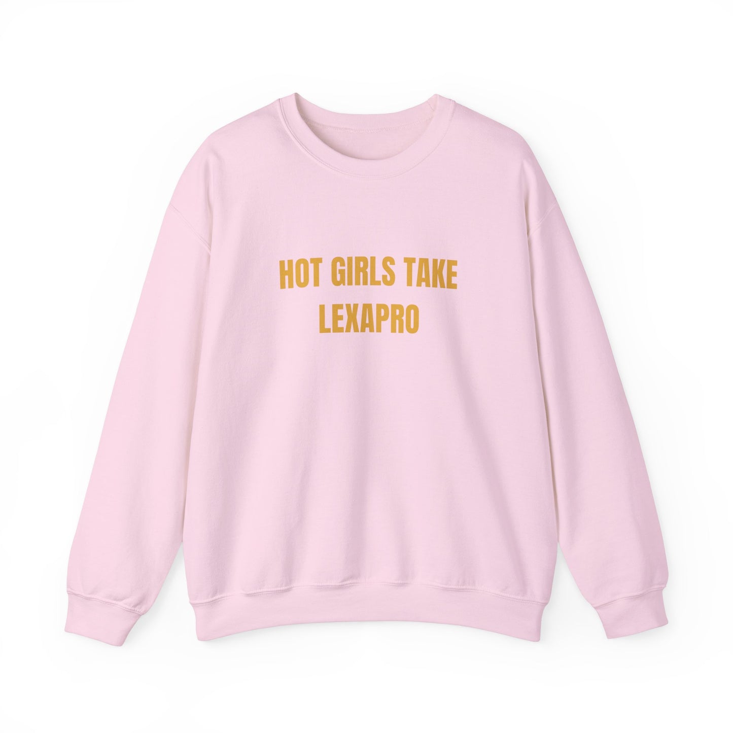 Hot Girls Take Lexapro Sweatshirt Unisex Heavy Blend™ Crewneck Sweatshirt