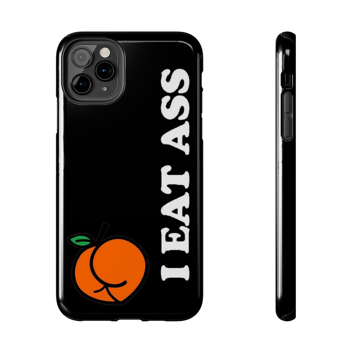 I Eat A** Tough iPhone Cases