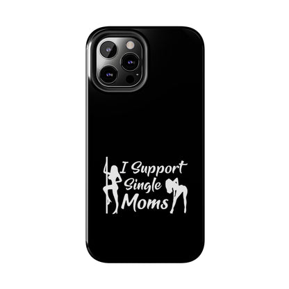 I Support Single Moms Tough iPhone Cases