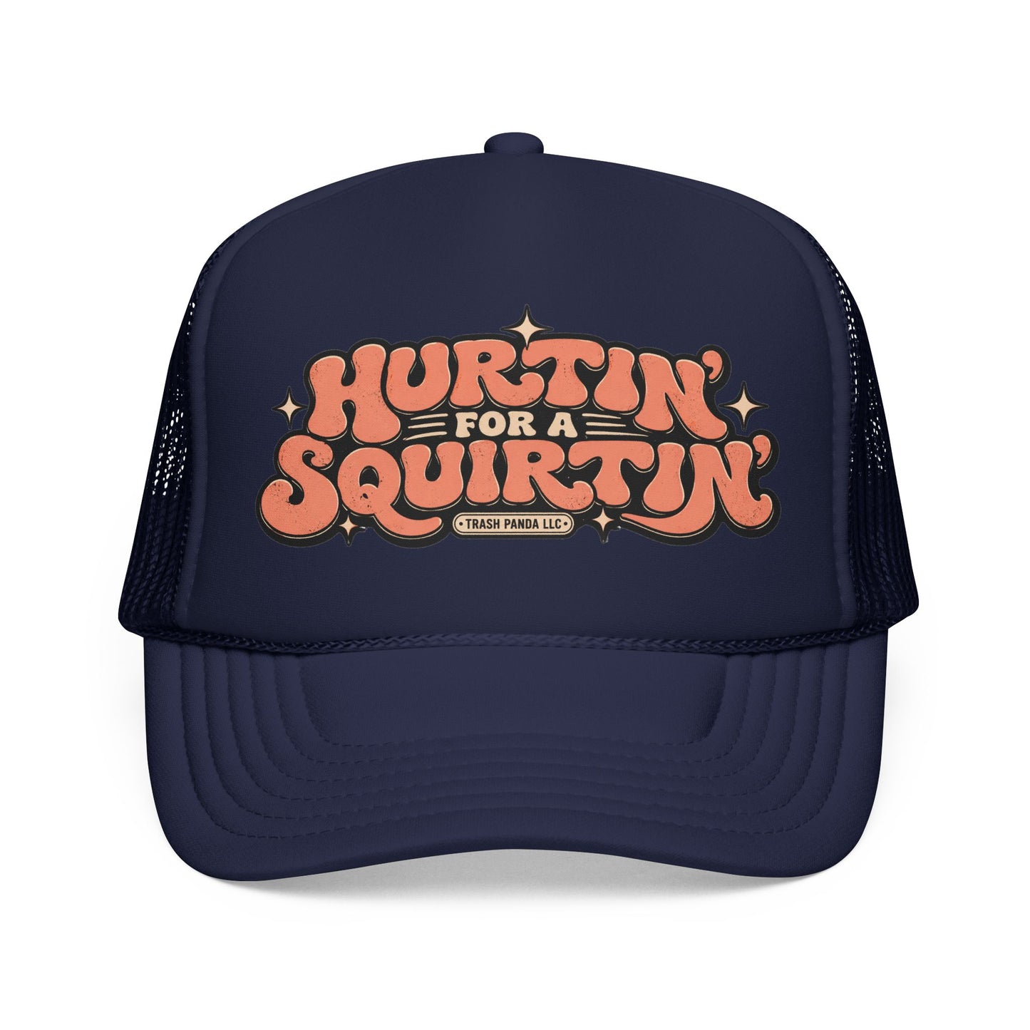 Hurtin' For A Squirtin' Foam Trucker Hat (Printed)