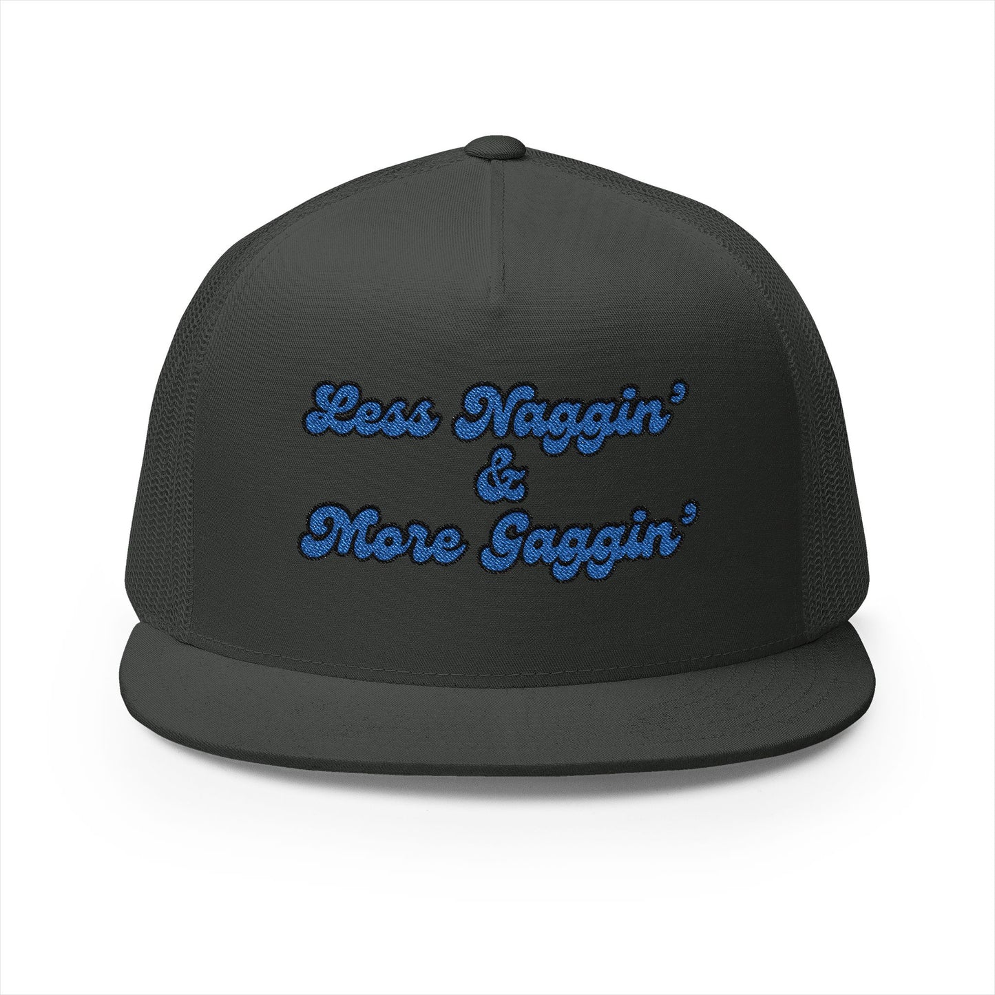 Less Naggin' & More Gaggin' Panel Trucker Cap (Embroidery)