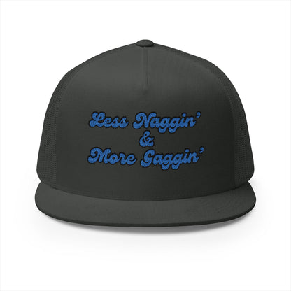 Less Naggin' & More Gaggin' Panel Trucker Cap (Embroidery)