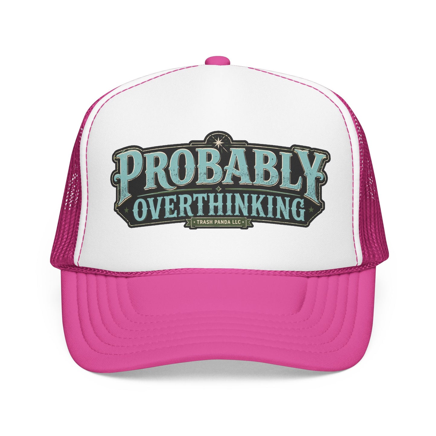 Probably Overthinking Foam Trucker Hat (Printed)