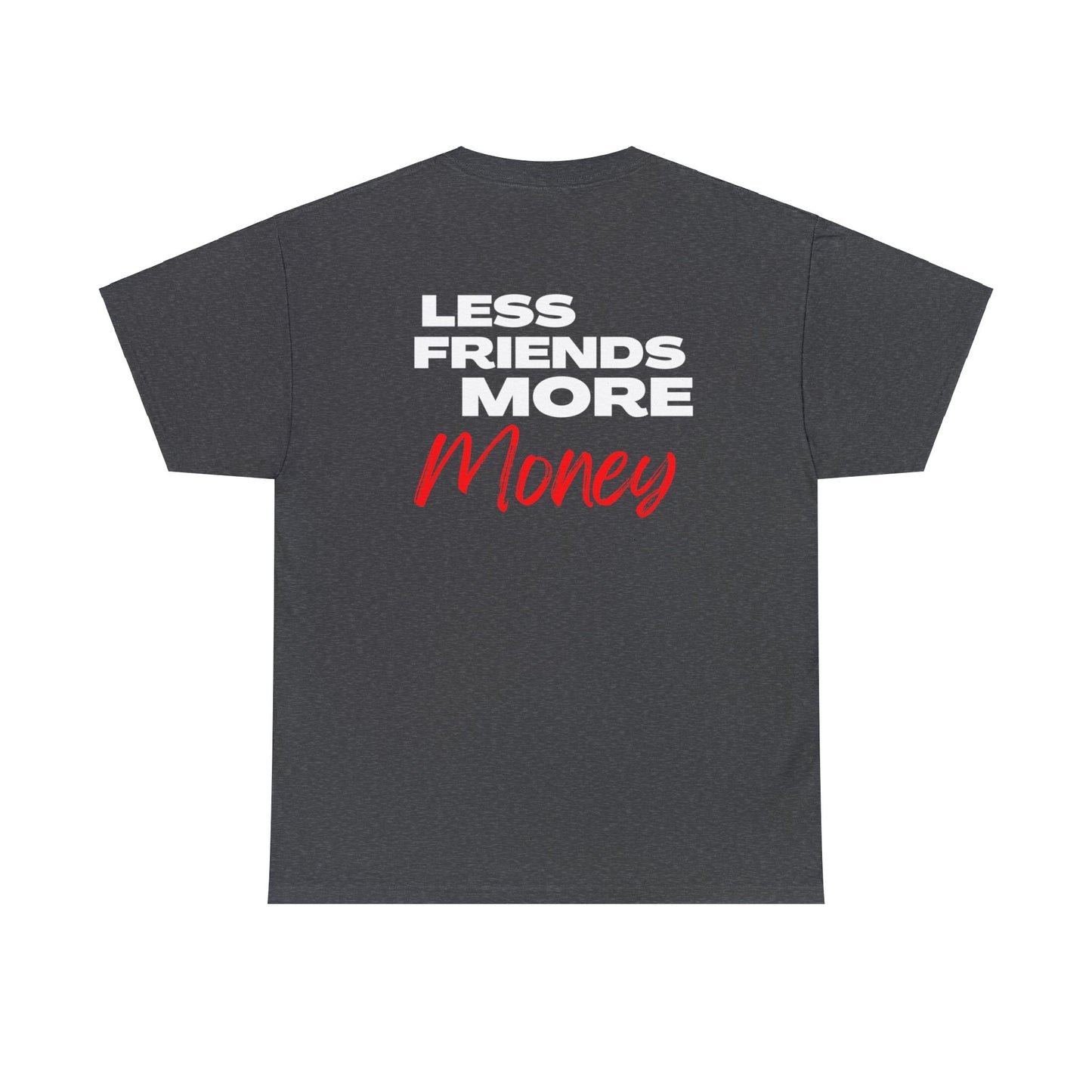 Less Friends More Money Unisex Heavy Cotton Tee