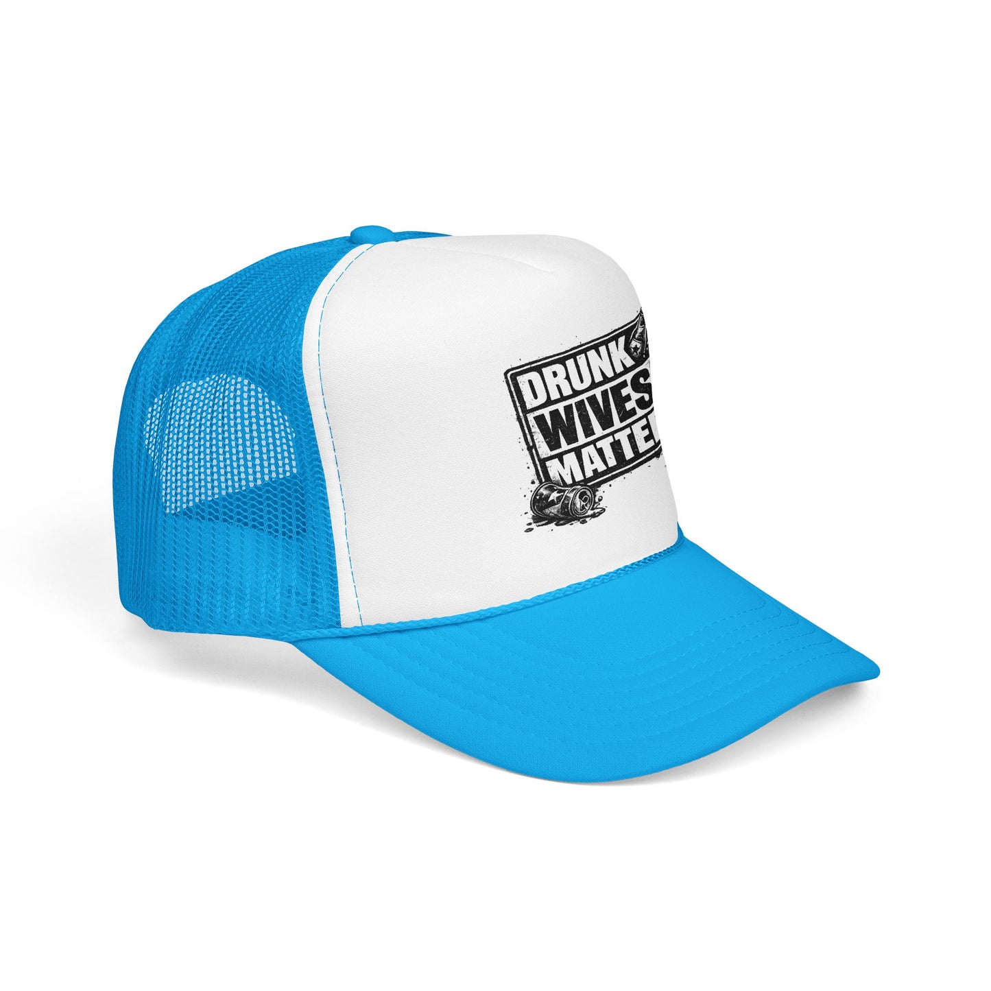 Drunk Wives Matter Foam Trucker Hat (Printed)