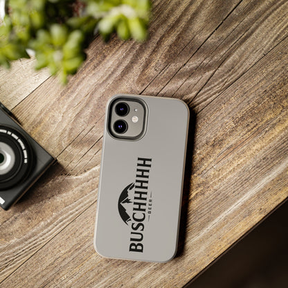 Buschhhhh Tough iPhone Cases