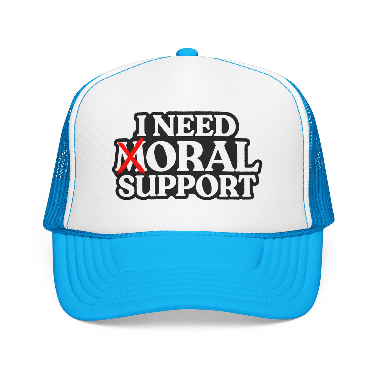 I Need Moral Support Foam Trucker Hat (Printed)