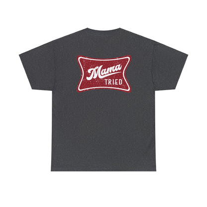 Mama Tried Miller Unisex Heavy Cotton Tee